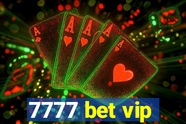 7777 bet vip